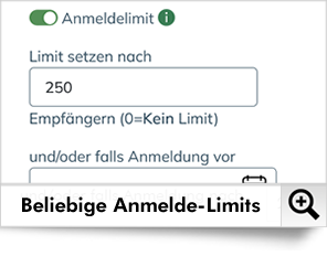 Für jeden Event kann individuell eine maximale Anzahl an Teilnehmern sowie ein beliebiger Anmelde-Zeitraum festgelegt werden.
